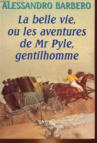 Imagen de archivo de La belle vie ou Les aventures de Mr Pyle, gentilhomme a la venta por Mli-Mlo et les Editions LCDA