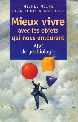 Imagen de archivo de Mieux vivre avec les objets qui nous entourent : ABC de gobiologie a la venta por medimops