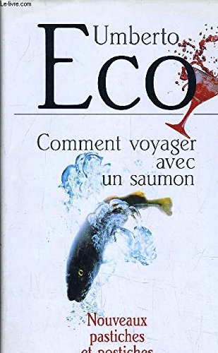 9782702816301: Comment voyager avec un saumon: Nouveaux pastiches et postiches