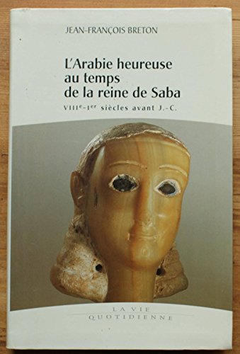 9782702816783: L'ARABIE HEUREUSE AU TEMPS DE LA REINE DE SABA VIIIe-1er SIECLE AVANT J.C