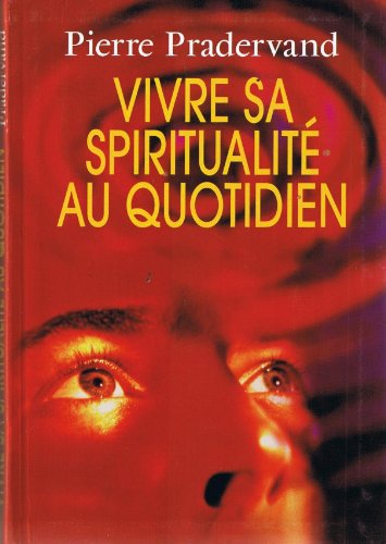 Beispielbild fr Vivre sa spiritualit au quotidien zum Verkauf von Librairie l'Aspidistra