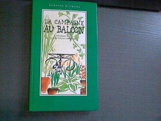 Imagen de archivo de La campagne au balcon : 200 plantes faciles pour terasses et balcons a la venta por Ammareal