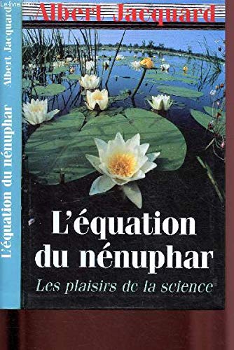 Imagen de archivo de L'quation du nnuphar : Les plaisirs de la science a la venta por Librairie Th  la page