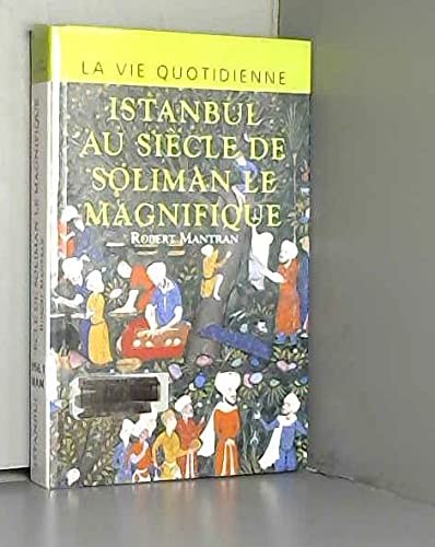 Imagen de archivo de la vie quotidienne, istanbul au si cle de Soliman Le Magnifique [Paperback] Robert Mantran a la venta por LIVREAUTRESORSAS