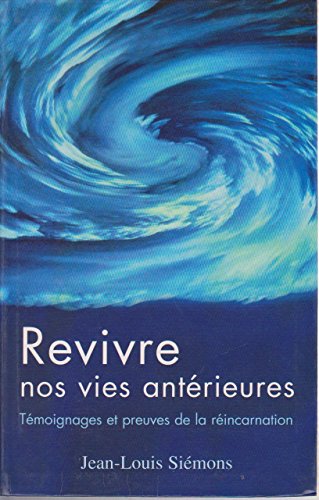 9782702819623: Revivre nos vies antrieures : Tmoignages et preuves de la rincarnation