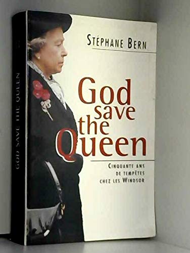 9782702821343: God save the queen ! : Cinquante ans de temptes chez les Windsor