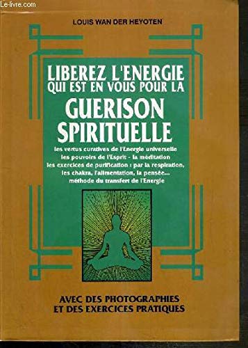 Beispielbild fr Librez l'nergie qui est en vous pour la gurison spirituelle zum Verkauf von Ammareal