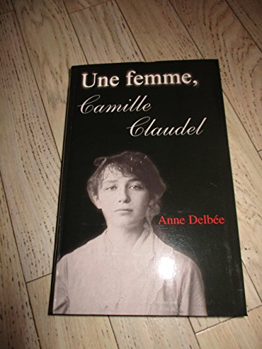 9782702822500: Une femme. Camille Claudel.