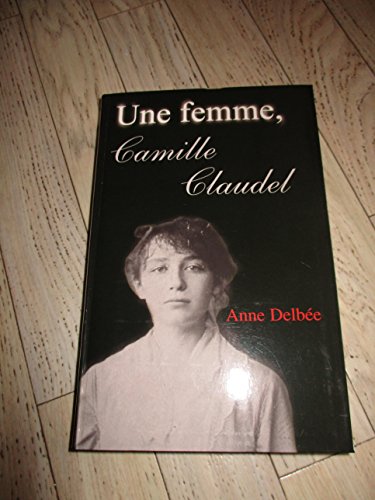 Stock image for Une femme. Camille Claudel. for sale by medimops