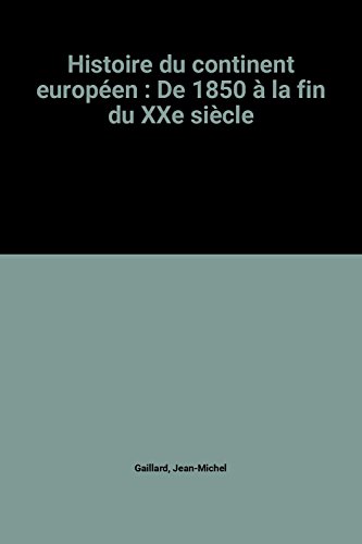 Beispielbild fr Histoire du continent europen : De 1850  la fin du XXe sicle zum Verkauf von Ammareal