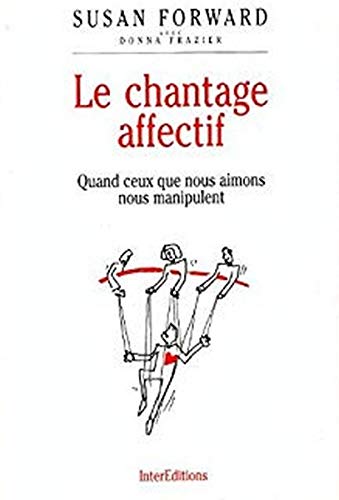 Beispielbild fr Le chantage affectif : Quand ceux que nous aimons nous manipulent zum Verkauf von medimops