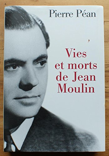 Beispielbild fr Vies et morts de Jean Moulin : lments d'une biographie zum Verkauf von Ammareal