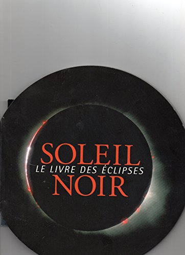Imagen de archivo de Soleil noir : Le livre des clipses a la venta por Ammareal