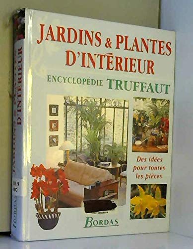 9782702826478: Jardins & plantes d'intrieur : Encyclopdie Truffaut