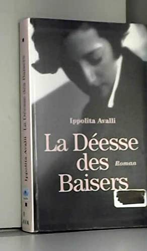 Stock image for La desse des baisers. Roman traduit de l'italien. [Reli] Avalli, Ippolita et Laget, Thierry for sale by BIBLIO-NET