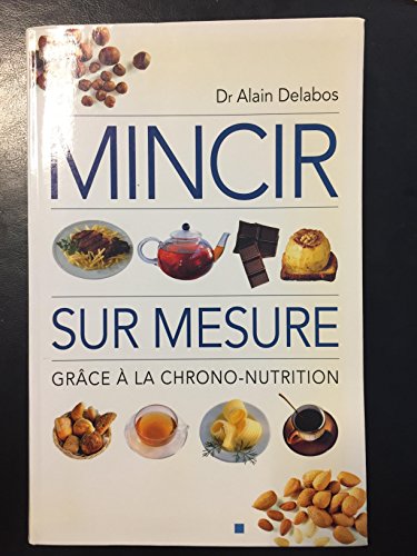 Beispielbild fr Mincir sur mesure : Grce  la chrono-nutrition zum Verkauf von Ammareal