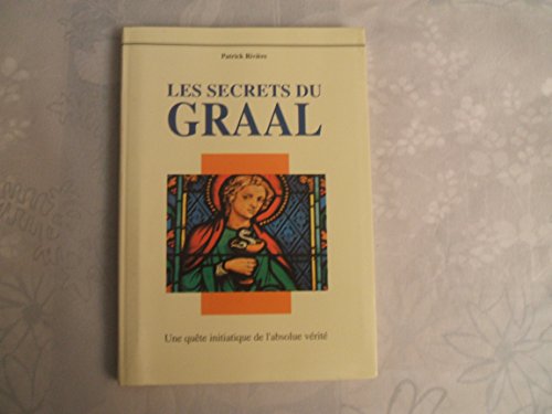 9782702831328: LES SECRETS DU GRAAL :UNE QUETE INITIATIQUE DE L'ABSOLUE VERITE