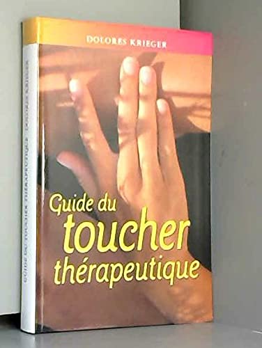 Stock image for Guide du toucher thrapeutique : La pratique personnelle du toucher thrapeutique for sale by medimops