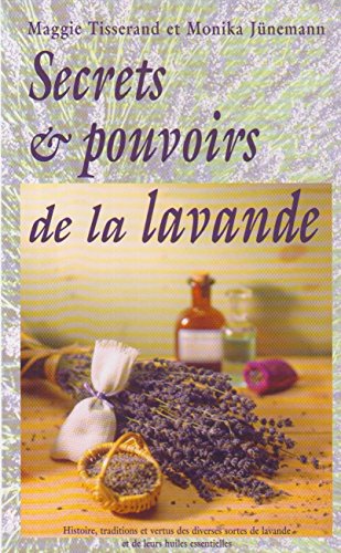 Stock image for Secrets et pouvoirs de la lavande : Histoire, traditions et vertus des diverses sortes de lavande et de leurs huiles essentielles for sale by medimops