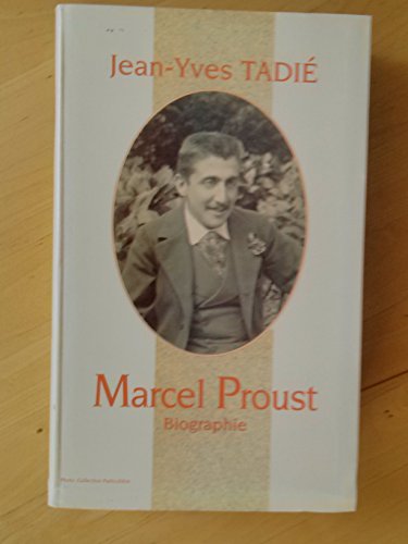 Marcel Proust : Biographie - Tadié, Jean-Yves