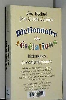 Stock image for Dictionnaire des rvlations historiques et contemporaines : Contenant des paradoxes sociaux et politiques, des errata de l'histoire, des inventions oses, des doutes, des secrets, des prdictions sur le pass comme sur l'avenir, avec des lucubrations, des silences, du faux, de l'entre-deux et, ici et l, quelques balivernes for sale by medimops