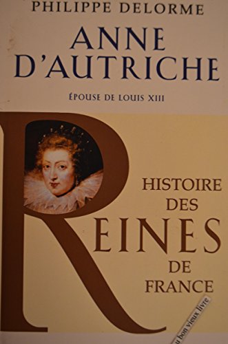 Stock image for Histoire des reines de France : Anne d'Autriche for sale by GF Books, Inc.