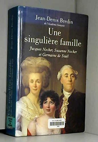 9782702833926: UNE SINGULIERE FAMILLE.JACQUES NECKER,SUZANNE NECKER ET GERMAINE DE STAL