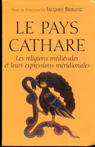 Beispielbild fr Le pays cathare : Les religions mdivales et leurs expressions mridionales zum Verkauf von medimops