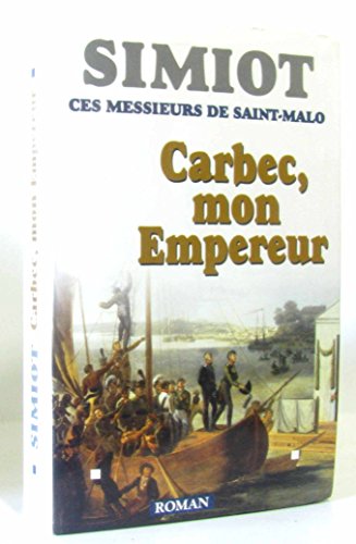 Beispielbild fr Carbec, mon empereur! (Ces messieurs de Saint-Malo.) zum Verkauf von medimops