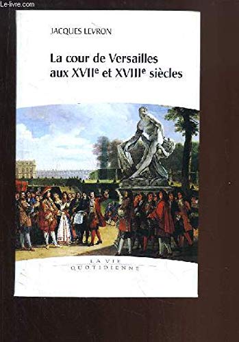 Beispielbild fr La cour de Versailles aux XVIIe et XVIIIe sicles zum Verkauf von medimops