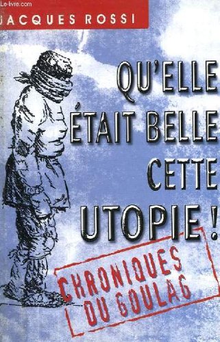 9782702841273: Qu'elle etait belle cette utopie! chroniques du goulag.