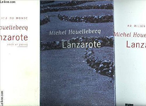 Lanzarote (Au milieu du monde.) - Michel Houellebecq