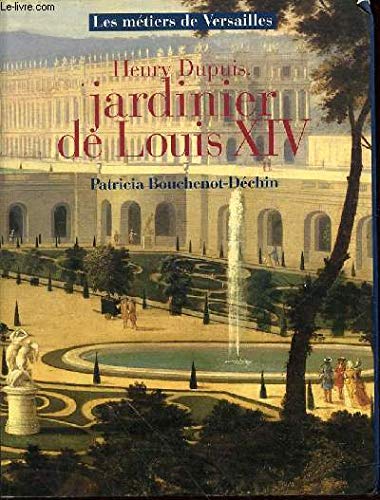9782702846032: Henry Dupuis, jardinier de Louis XIV