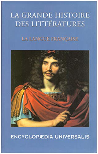 LA GRANDE HISTOIRE DES LITTERATURES LA LANGUE FRANCAISE