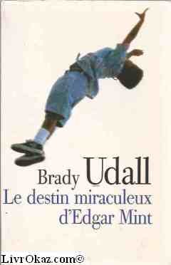 Le destin miraculeux d'Edgar Mint (9782702847466) by Brady Udall