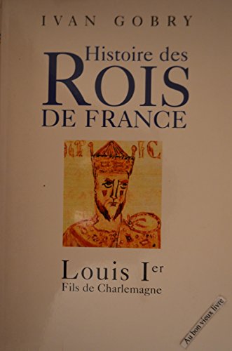 Beispielbild fr Louis Ier : Premier successeur de Charlemagne (Histoire des rois de France) zum Verkauf von medimops