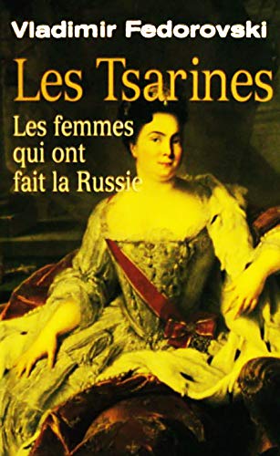 Stock image for Les tsarines : Les femmes qui ont fait la Russie for sale by medimops