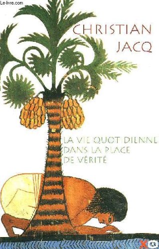 LA vie quotidienne dans la place de verite (9782702852309) by Jacq Christian