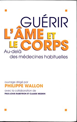 Beispielbild fr Gurir l'me et le corps : Au-del des mdecines habituelles zum Verkauf von Ammareal