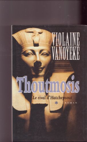 9782702852606: Le rival d'Hatchepsout (Thoutmosis.)