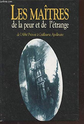 Beispielbild fr Les matres de l'trange et de la peur : De l'abb Prvost  Guillaume Apollinaire zum Verkauf von Ammareal