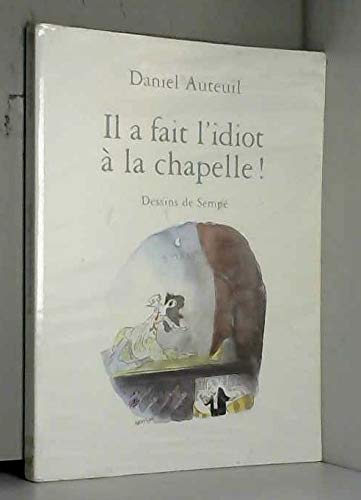 Beispielbild fr Il a fait l'idiot  la Chapelle! zum Verkauf von Ammareal