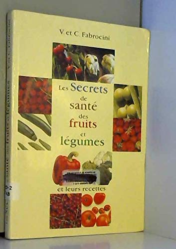Imagen de archivo de Les secrets de sant des fruits et lgumes a la venta por medimops