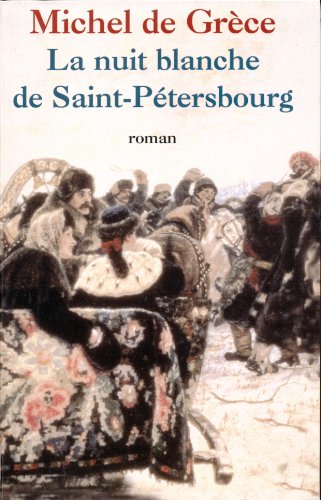 Imagen de archivo de La nuit blanche de Saint-Ptersbourg. [Broch] GRECE Michel de a la venta por BIBLIO-NET