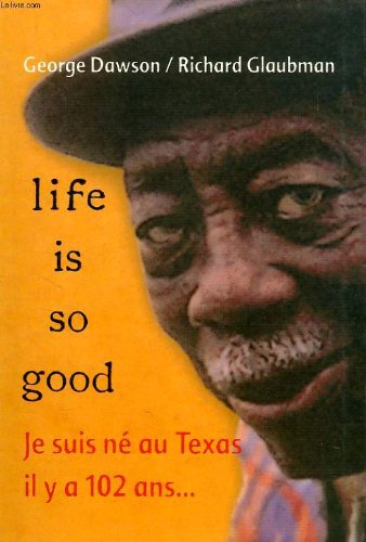 Beispielbild fr Life is so good : Je suis ne? au Texas il y a 102 ans zum Verkauf von medimops