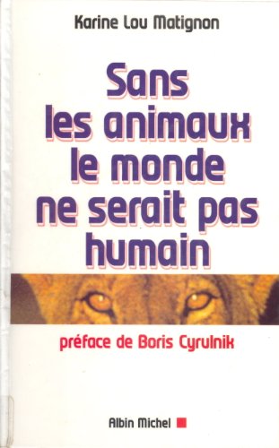 Beispielbild fr Sans les animaux, le monde ne serait pas humain zum Verkauf von medimops
