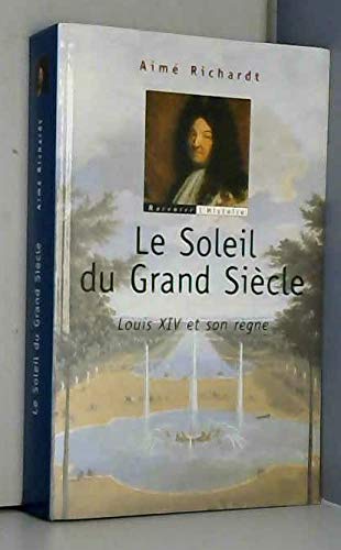 9782702864104: Le Soleil du Grand Sicle : Louis XIV et son rgne