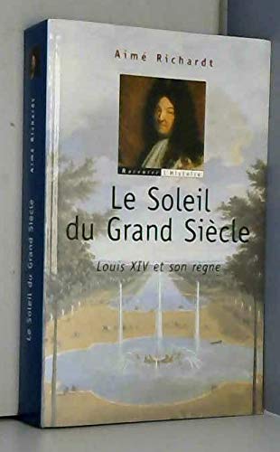 Stock image for Le Soleil du Grand Sicle : Louis XIV et son rgne for sale by medimops