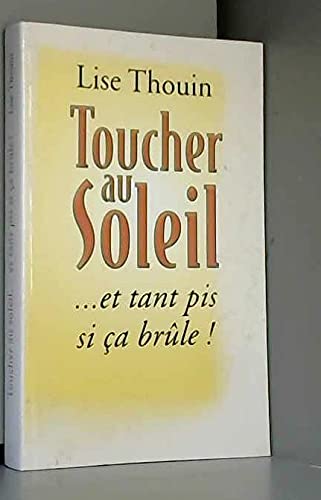 Beispielbild fr Toucher au soleil, et tant pis si a brle ! zum Verkauf von Ammareal