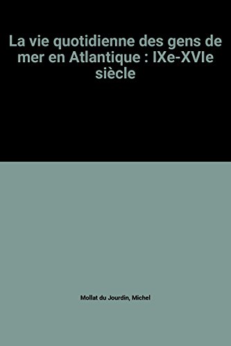 Beispielbild fr La vie quotidienne des gens de mer en Atlantique : IXe-XVIe sicle zum Verkauf von medimops